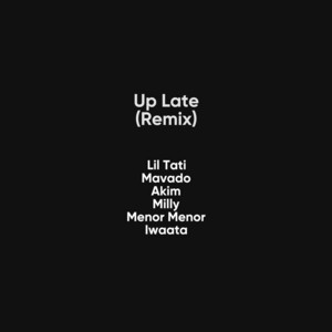 Lil Tati Ft. Mavado, Akim, Milly, Menor Menor Y IWaata – Up Late (Remix)